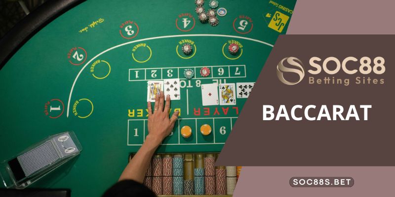 Baccarat Là Gì - Cẩm Nang Những Điều Cần Biết Dành Tân Thủ Chơi Tại SOC88 Giới thiệu về game bài Baccarat là gì?