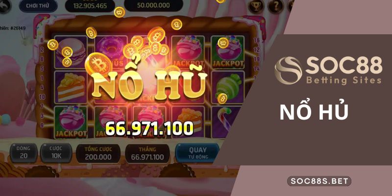 Nổ Hũ SOC88 - Bí Kíp Chơi Sảnh Game Nhiều Phần Thưởng Giá Trị Các thông tin quan trọng về sảnh Slots game SOC88