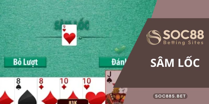 Sâm Lốc SOC88 Là Gì? Hướng Dẫn Cách Chơi Đơn Giản Chi Tiết Thuật ngữ trong game bài cơ bản
