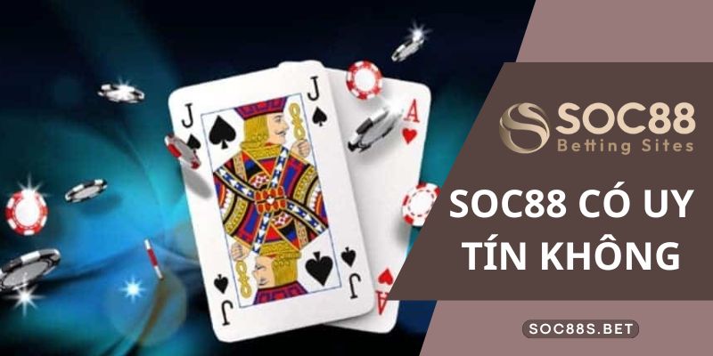 Giải đáp: SOC88 có uy tín không chi tiết và dễ hiểu nhất Tìm hiểu chung về nhà cái uy tín SOC88