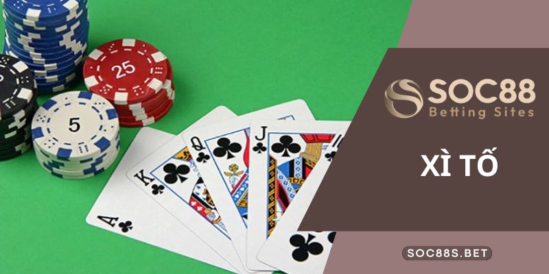 Xì Tố Là Gì? Cẩm Nang Những Điều Tân Thủ Cần Biết Chơi Tại SOC88 Các thể loại xì tố phổ biến có tại nhà cái SOC88 là gì?